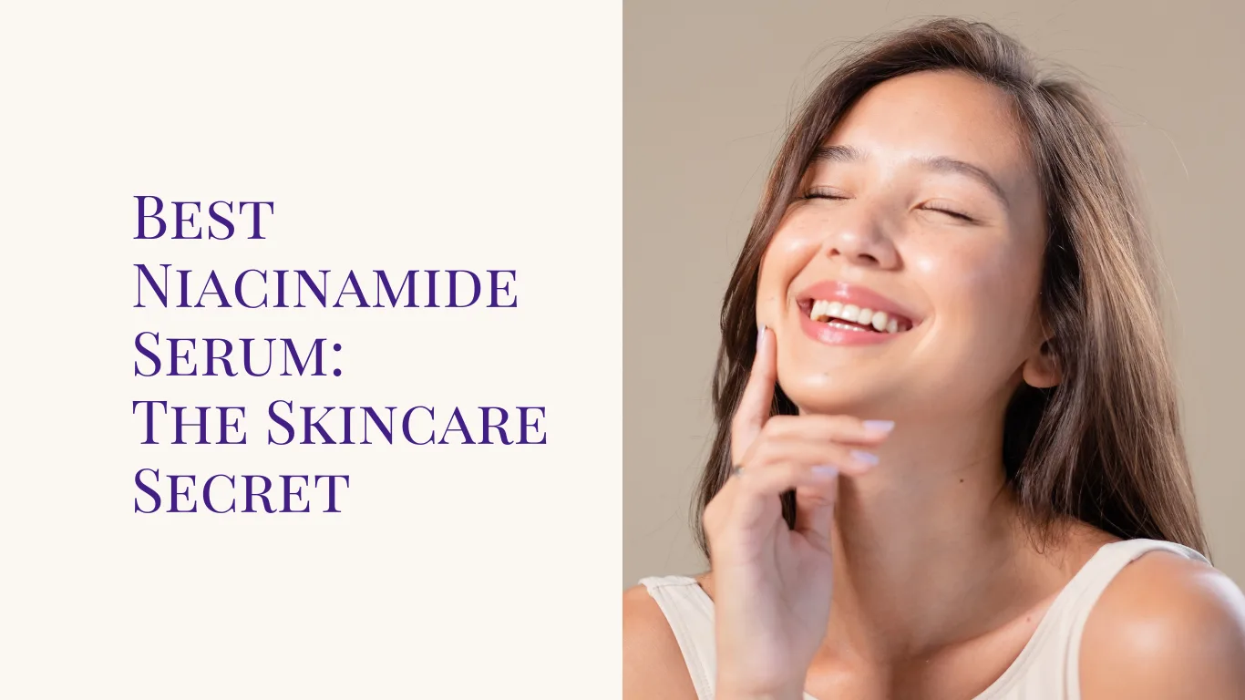 How the Best Niacinamide Serum Can Transform Your Skin Health